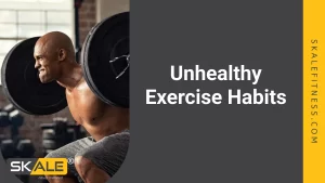 Unhealthy Exercise Habits